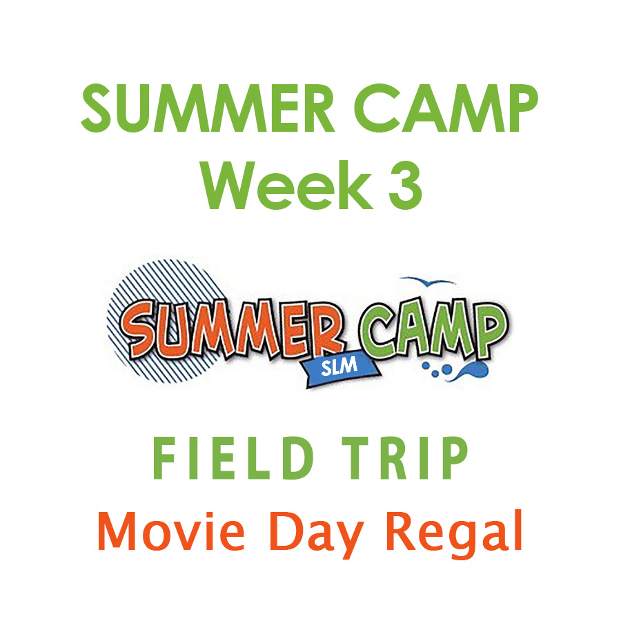 SLM Summer Camp Week 3 - Regal Cinema