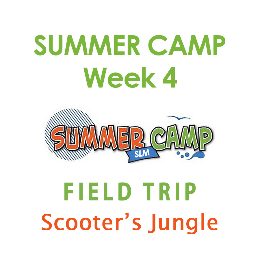 SLM Summer Camp Week 4 - Scooter's Jungle